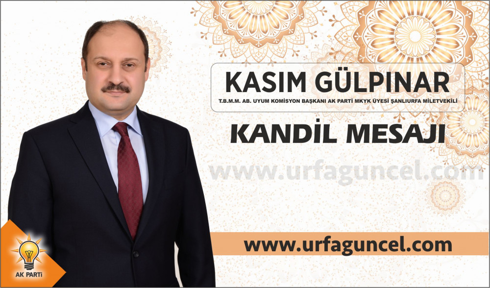 Şanlıurfa Milletvekili  Kasım Gülpınar'dan Kandil mesajı